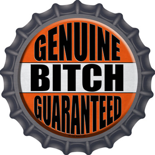 Genuine Bitch Guaranteed Novelty Metal Bottle Cap Sign