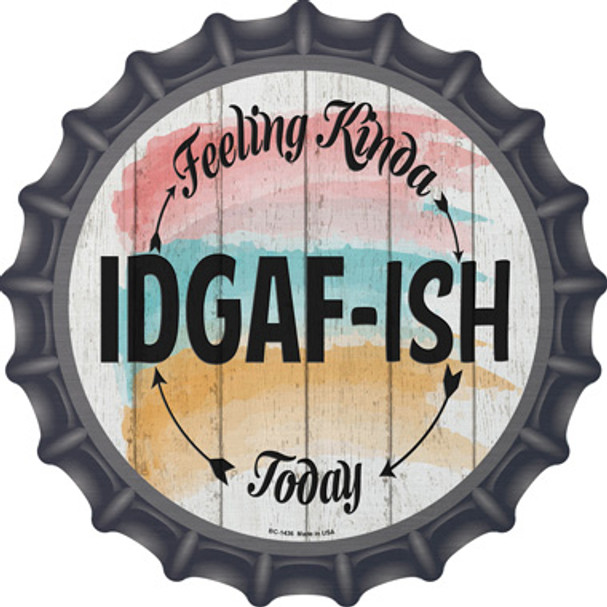 IDGAF ISH Novelty Metal Bottle Cap Sign