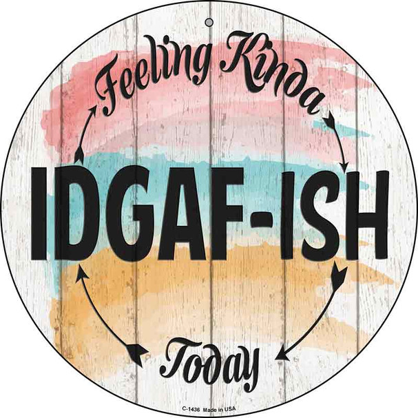 IDGAF ISH Novelty Metal Circular Sign