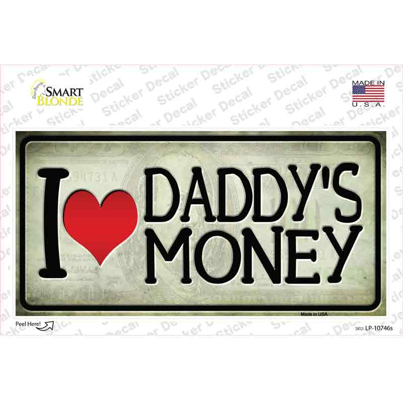 I Love Daddys Money Novelty Sticker Decal
