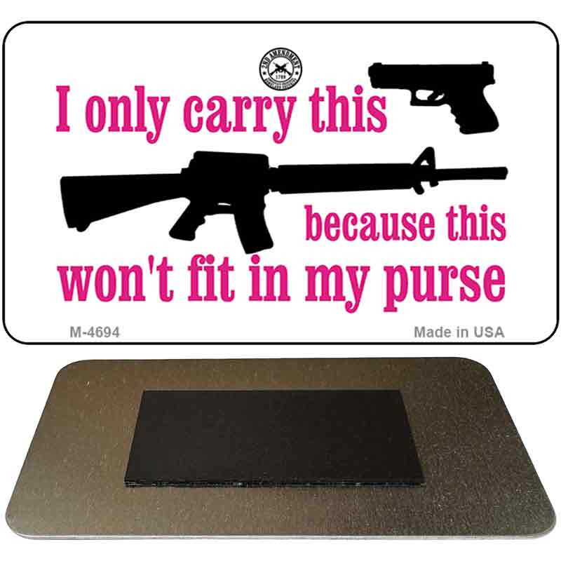 It Wont Fit in My Purse Novelty Metal Magnet M-4694