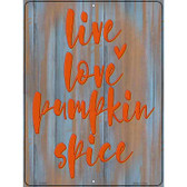 Live Love Pumpkin Spice Novelty Metal Parking Sign