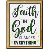 Faith In God Changes Everything Novelty Metal Parking Sign