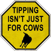 Tipping Isnt Just For Cows Novelty Metal Octagon Sign