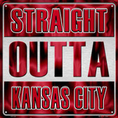 Straight Outta Kansas City Novelty Metal Square Sign