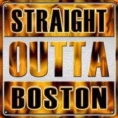 Straight Outta Boston Novelty Metal Square Sign SQ-251