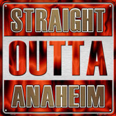 Straight Outta Anaheim Novelty Metal Square Sign