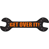 Get Over It Novelty Metal Wrench Sign