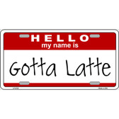 Gotta Latte Metal Novelty License Plate