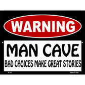 Man Cave Bad Choices Great Stories Metal Novelty Parking Sign