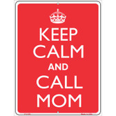 Keep Calm And Call Mom Metal Novelty Parking Sign