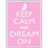 Keep Calm And Dream On Metal Novelty Parking Sign P-2166