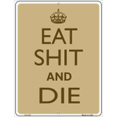 Eat Shit And Die Metal Novelty Parking Sign