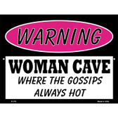 Woman Cave The Gossips Always Hot Metal Novelty Parking Sign