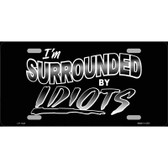 Im Surrounded By Idiots Novelty Metal License Plate