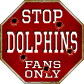 Dolphins Fans Only Metal Novelty Octagon Stop Sign BS-192
