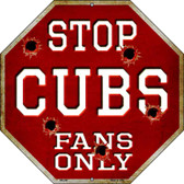 Cubs Fans Only Metal Novelty Octagon Stop Sign BS-220