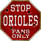 Orioles Fans Only Metal Novelty Octagon Stop Sign BS-229