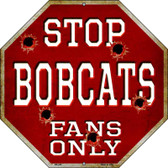 Bobcats Fans Only Metal Novelty Octagon Stop Sign BS-245