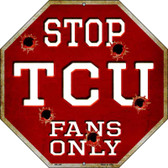 TCU Fans Only Metal Novelty Octagon Stop Sign BS-345