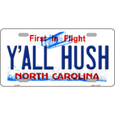 Yall Hush North Carolina Novelty Metal License Plate
