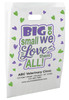 White die-cut handle paper bag featuring the phrase "BIG or small We Love them ALL!" with purple and green hearts.

