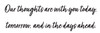 Sympathy message in script font reading “Our thoughts are with you today, tomorrow, and in the days ahead.”.