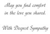 Sympathy verse written in an elegant script saying “May you find comfort in the love you shared. With Deepest Sympathy.