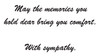 Sympathy message in elegant script reading “May the memories you hold dear bring you comfort. With sympathy.” on a soft neutral background.