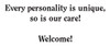 Friendly message written in a bold font reading “Every personality is unique, so is our care! Welcome!”