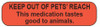 C-45 Medication Instruction Sticker - Keep out of Pet's Reach.  This medication tastes good to animals.
