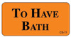  Orange veterinary cage sticker with black text reading "To Have Bath" and small CS-11 in corner