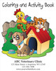 Personalized coloring and activity book featuring a dog beside a doghouse, a cat on the roof, and a chicken on the cover. Interior pages include pet mazes, connect-the-dot activities, color-by-number puzzles, copy-grid drawings, dog and cat coloring pages, and custom clinic information.

