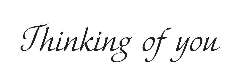 Sympathy message written in an elegant font reading “Thinking of you."