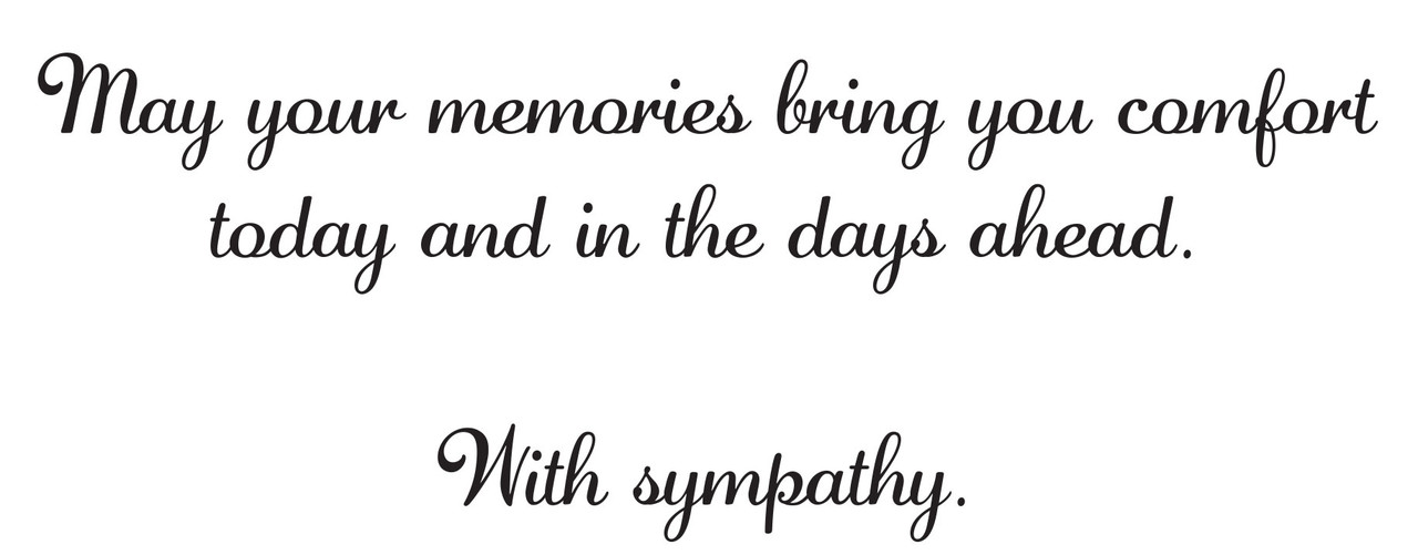 Sympathy message in cursive script reading “May your memories bring you comfort today and in the days ahead. With sympathy.” on a light background.