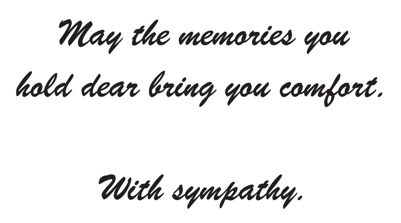 Sympathy message in elegant script reading “May the memories you hold dear bring you comfort. With sympathy.” on a soft neutral background.