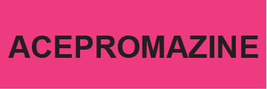 ACEPROMAZINE label with black uppercase text on a bright pink rectangular background

