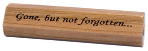 Cherry wooden memorial vial engraved with the phrase "Gone, but not forgotten..." and designed to hold a small portion of cremated remains.
