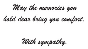 Sympathy message in elegant script reading “May the memories you hold dear bring you comfort. With sympathy.” on a soft neutral background.