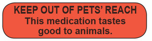  Orange rounded rectangle stickers with black text KEEP OUT OF PETS’ REACH This medication tastes good to animals