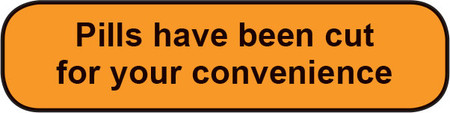 Orange rounded rectangle stickers with black text Pills have been cut for your convenience