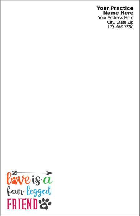 Half-size veterinary notepad featuring the phrase “Love is a Four Legged Friend” with colorful typography, paw print graphics, and an arrow in the lower corner.

