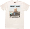 Breaking Bad Say My Name T Shirt Sheer