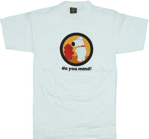 Family Guy Brian Do You Mind T Shirt