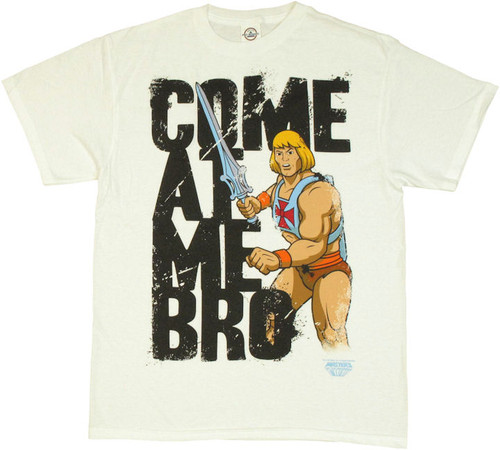 He Man Come At Me Bro T Shirt He Man Come At Me Bro T Shirt