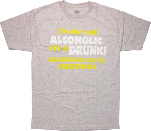 I'm Not An Alcoholic I'm a Drunk T-Shirt Sheer I'm Not An Alcoholic I'm a Drunk T-Shirt Sheer