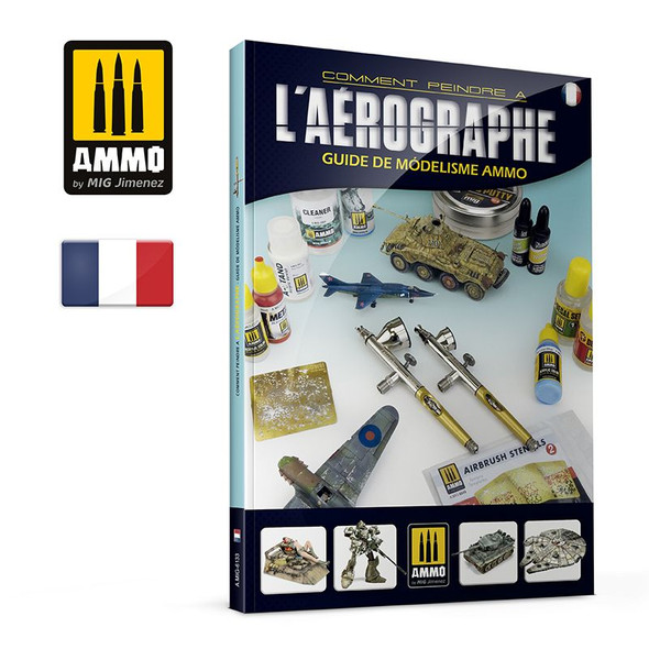 Ammo Mig Modelling Guide: How To Paint with Airbrush - Francaise