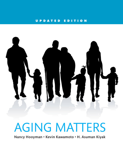 (PDF) Aging Matters
An Introduction to Social Gerontology, Updated Edition
1st Edition (PDF) Aging Matters
An Introduction to Social Gerontology, Updated Edition
1st Edition