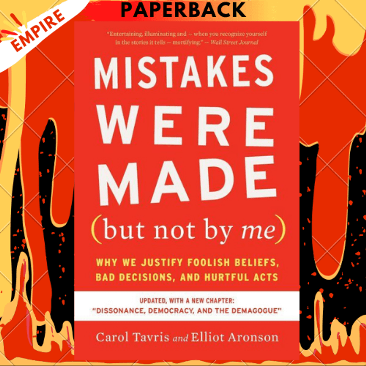 Mistakes Were Made, but Not by Me: Why We Justify Foolish Beliefs, Bad  Decisions, and Hurtful Acts by Carol Tavris