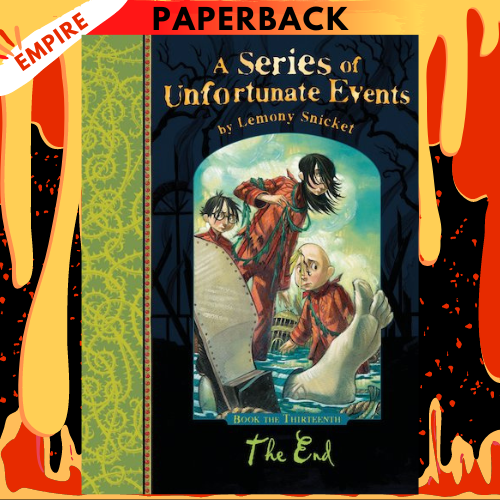 The End (A Series of Unfortunate Events, #13) by Lemony Snicket